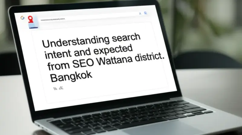 ทำความเข้าใจเจตนาการค้นหาและผลลัพธ์ที่ควรได้จากบริการรับทำ SEO เขตวัฒนา