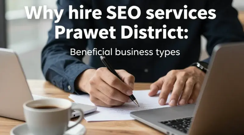 ทำไมต้องใช้บริการรับทำ SEO ในเขตประเวศ: เจตนาผู้ค้นหา ประเภทธุรกิจที่ได้ประโยชน์ และเป้าหมายที่ควรตั้ง
