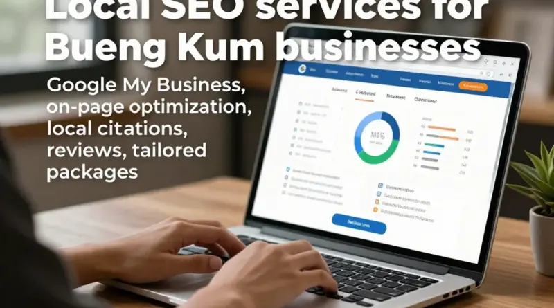 บริการ SEO ท้องถิ่นสำหรับธุรกิจในเขตบึงกุ่ม — บริการหลัก (Google My Business, On-page, Local citations, รีวิว) และแพ็กเกจที่เหมาะสม
