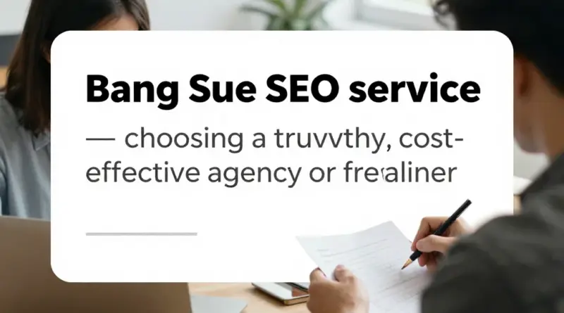 บริการรับทำ SEO เขตบางซื่อ: วิธีเลือกเอเจนซี่หรือฟรีแลนซ์ที่เชื่อถือได้และคุ้มค่า