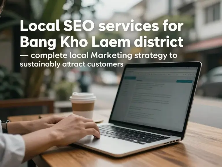 รับทำ SEO เขตบางคอแหลม: กลยุทธ์ท้องถิ่นที่ครบจบเพื่อเพิ่มลูกค้าแบบยั่งยืน