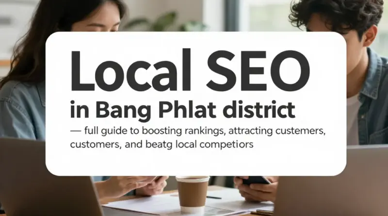 รับทำ SEO เขตบางพลัด: คู่มือเต็มรูปแบบเพื่อเพิ่มอันดับ สร้างลูกค้า และเอาชนะคู่แข่งท้องถิ่น