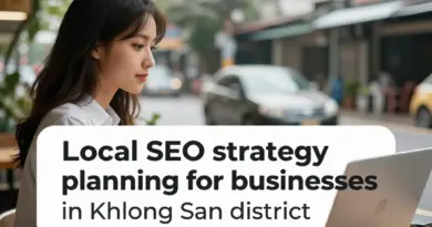 ขั้นตอนวางกลยุทธ์ Local SEO สำหรับธุรกิจในเขตคลองสานแบบได้ผลจริง