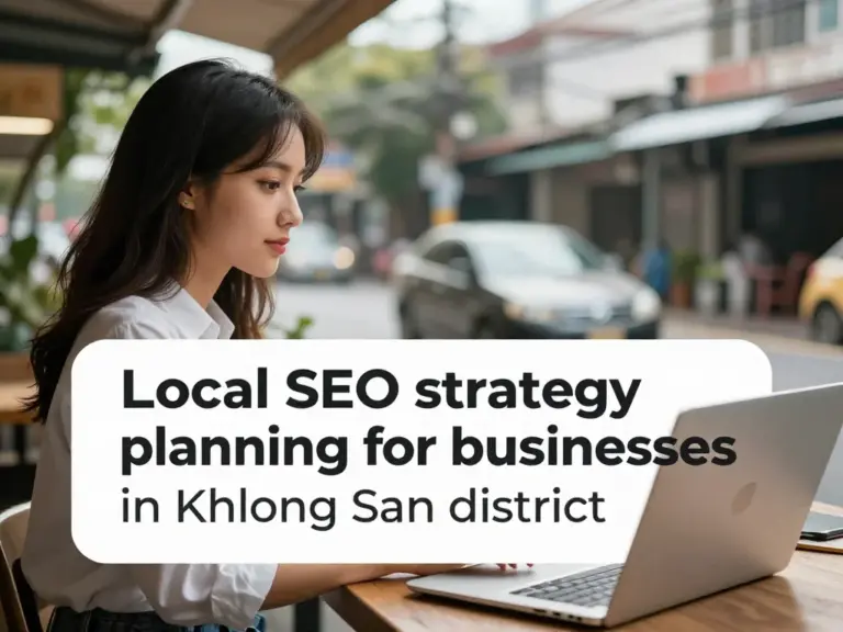 ขั้นตอนวางกลยุทธ์ Local SEO สำหรับธุรกิจในเขตคลองสานแบบได้ผลจริง