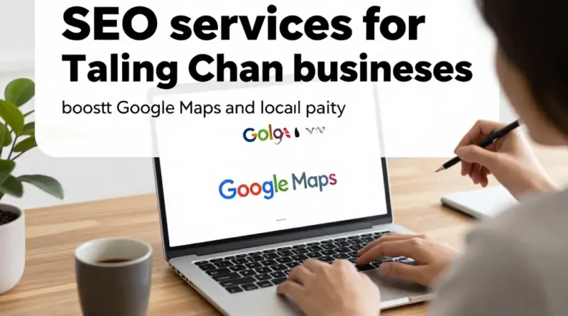 บริการรับทำ SEO เขตตลิ่งชันช่วยเพิ่มการค้นหาใน Google Maps และ Local Pack ได้อย่างไร