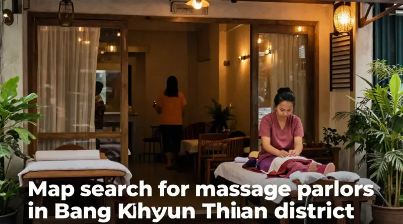 ทำความเข้าใจการค้นหา “ร้านนวด เขตบางขุนเทียน” — ประเภทบริการนวดที่นิยมและวิธีแยกแยะร้านคุณภาพในพื้นที่
