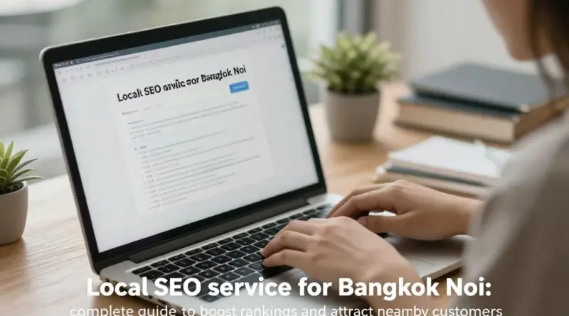 รับทำ SEO เขตบางกอกน้อย: คู่มือฉบับสมบูรณ์เพื่อเพิ่มอันดับและลูกค้าท้องถิ่น