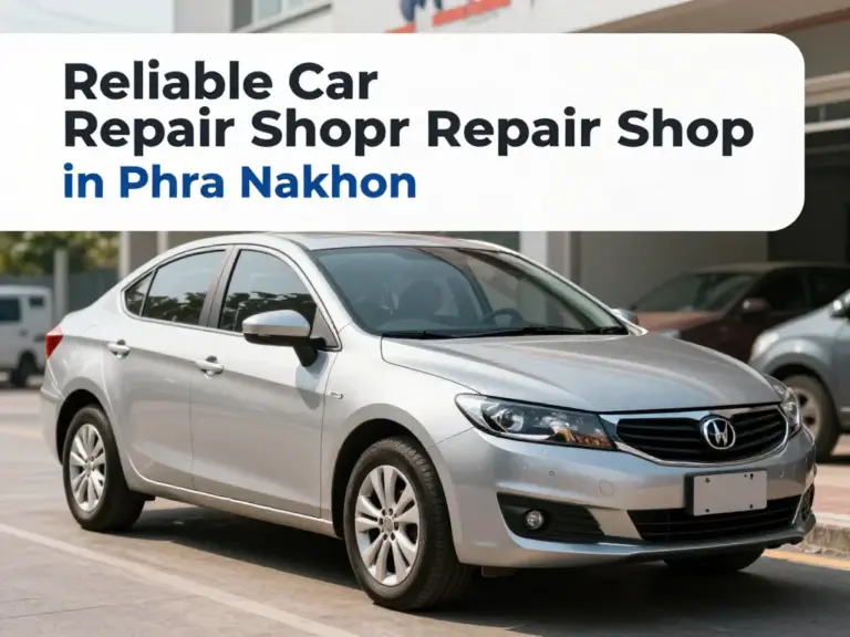 Best Car Repair Shops in Phra Nakhon for Reliable Service