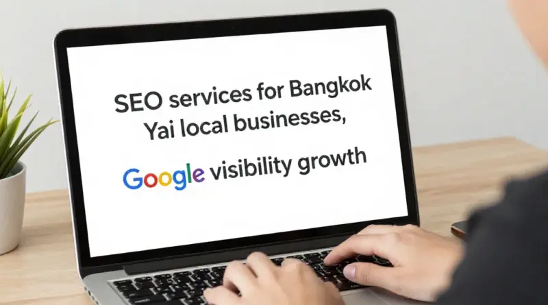 รับทำ SEO เขตบางกอกใหญ่ เพิ่มการมองเห็นบน Google สำหรับธุรกิจท้องถิ่นของคุณ