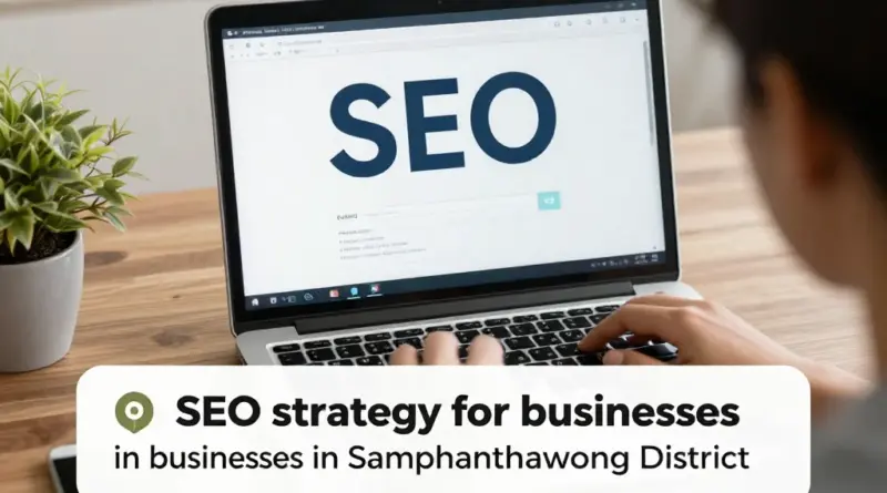 SEO เขตสัมพันธวงศ์คืออะไร และช่วยธุรกิจในย่านนี้ได้อย่างไร