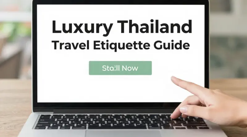 Cultural Etiquette in Thailand for Luxury Travelers: Stay Respectful and Avoid Legal Trouble