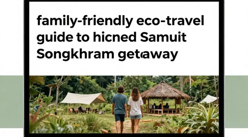 Samut Songkhram Travel Guide: Hidden Eco-Friendly Getaway for Families