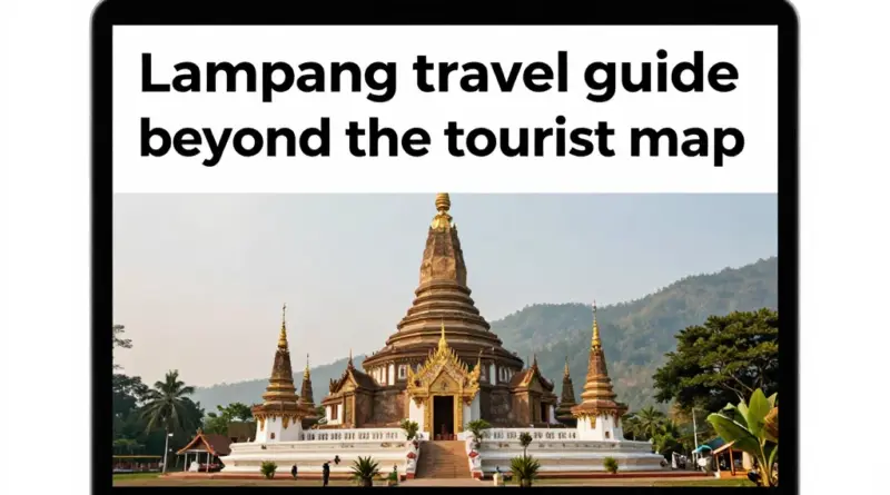 The Ultimate Lampang Travel Guide: Beyond the Tourist Map