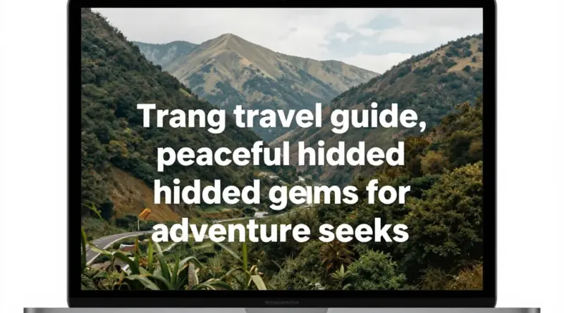 Trang Travel Guide: Peaceful Hidden Gems for Adventure Seekers